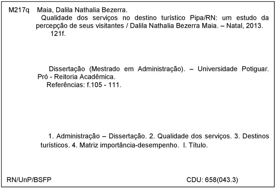Bezerra Maia. Natal, 2013. 121f. Dissertação (Mestrado em Administração). Universidade Potiguar.