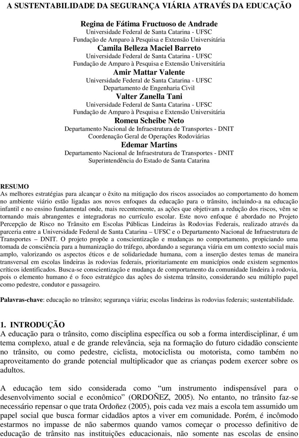 Departamento de Engenharia Civil Valter Zanella Tani Universidade Federal de Santa Catarina - UFSC Fundação de Amparo à Pesquisa e Extensão Universitária Romeu Scheibe Neto Departamento Nacional de