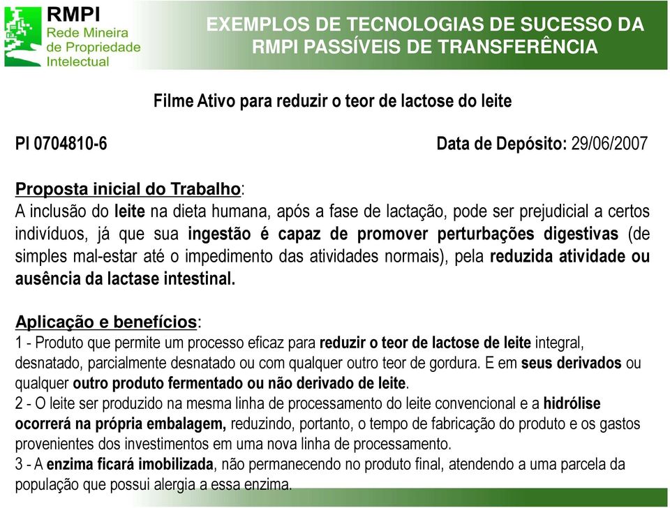 impedimento das atividades normais), pela reduzida atividade ou ausência da lactase intestinal.