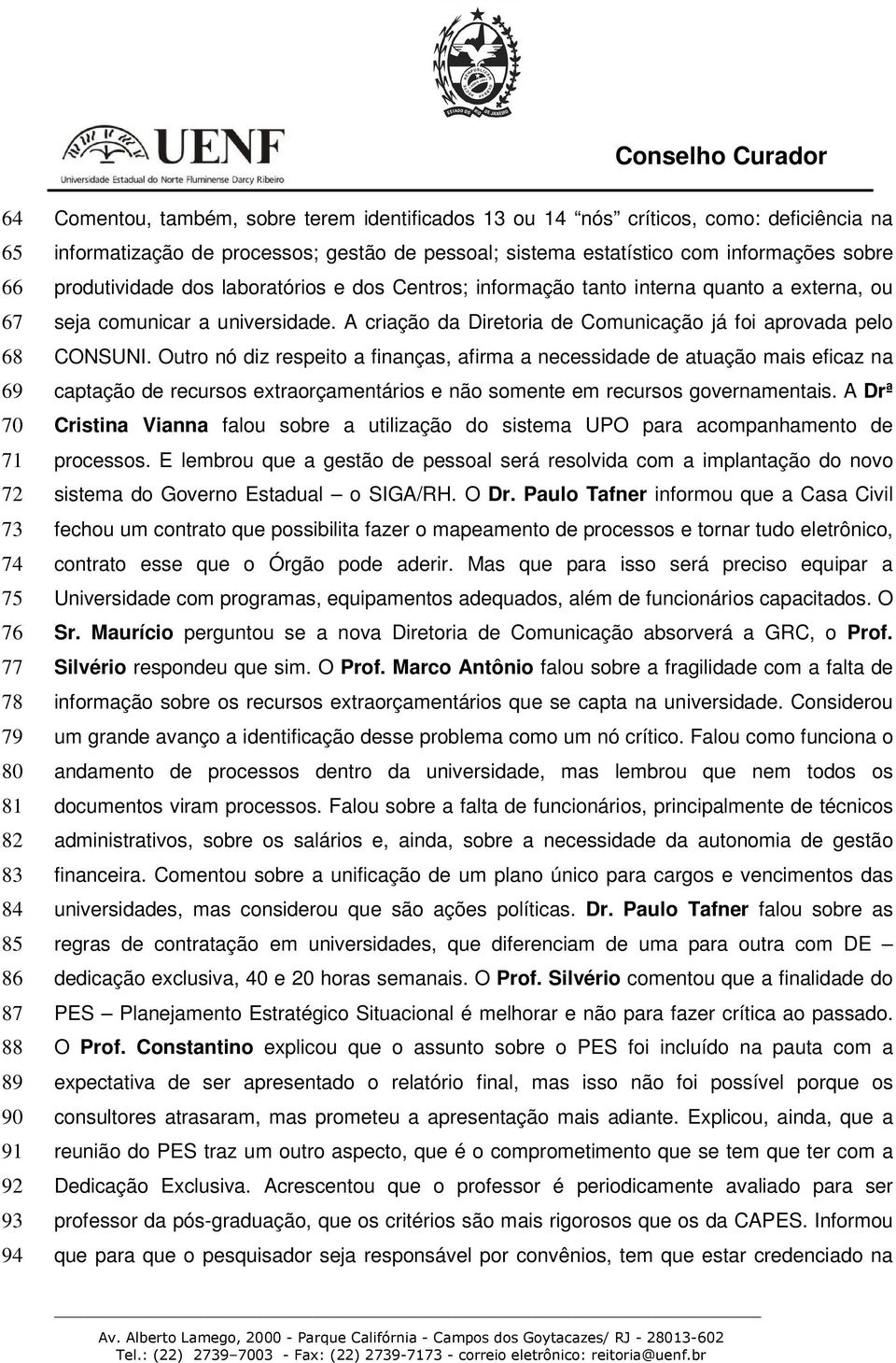 A criação da Diretoria de Comunicação já foi aprovada pelo CONSUNI.