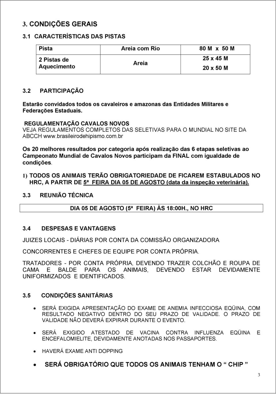 REGULAMENTAÇÃO CAVALOS NOVOS VEJA REGULAMENTOS COMPLETOS DAS SELETIVAS PARA O MUNDIAL NO SITE DA ABCCH www.brasileirodehipismo.com.