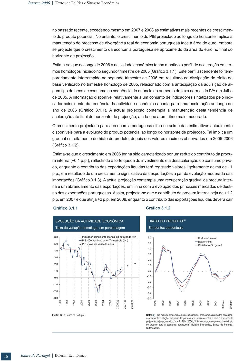 economia poruguesa se aproxime do da área do euro no final do horizone de projecção.