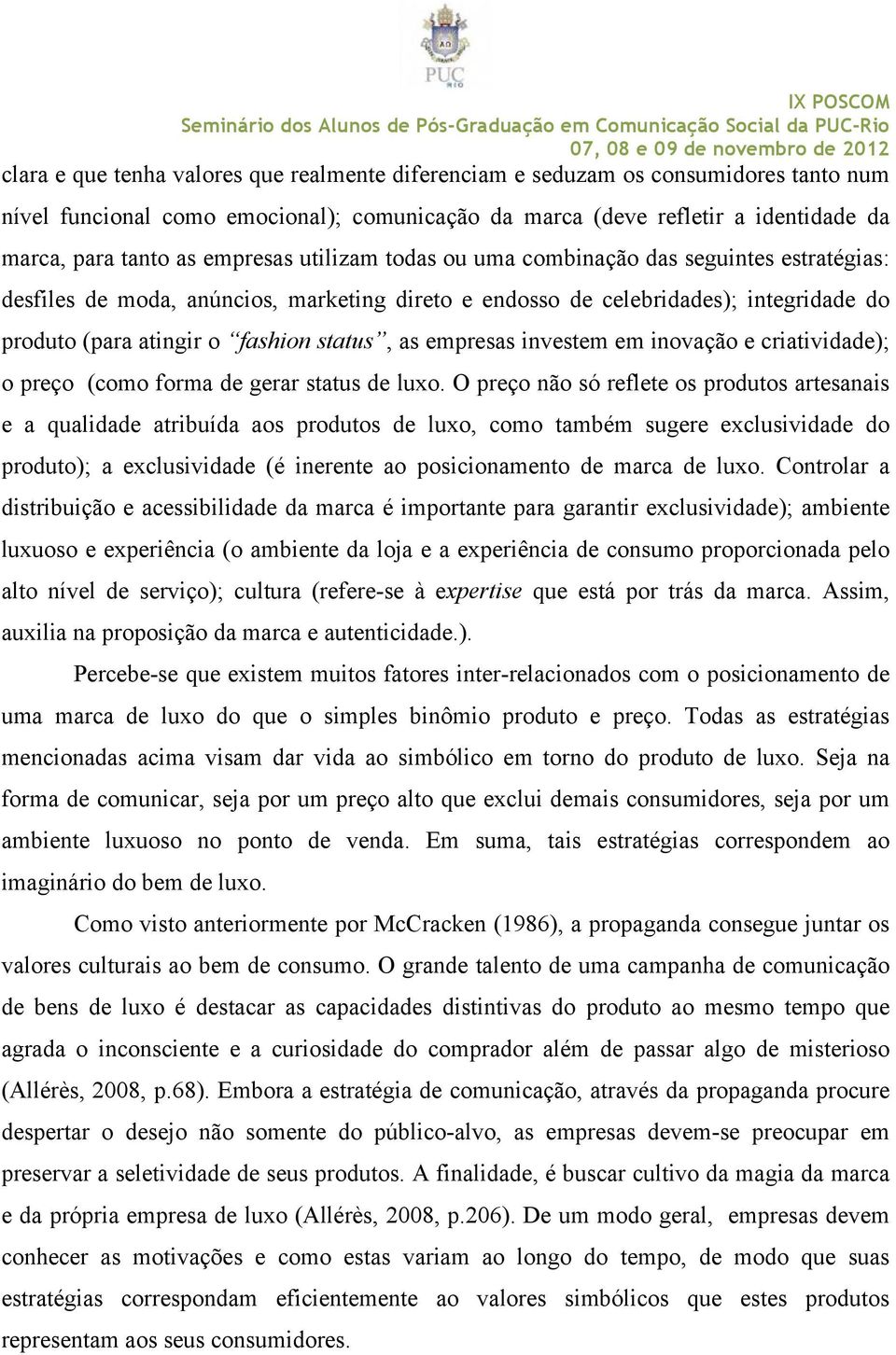 empresas investem em inovação e criatividade); o preço (como forma de gerar status de luxo.