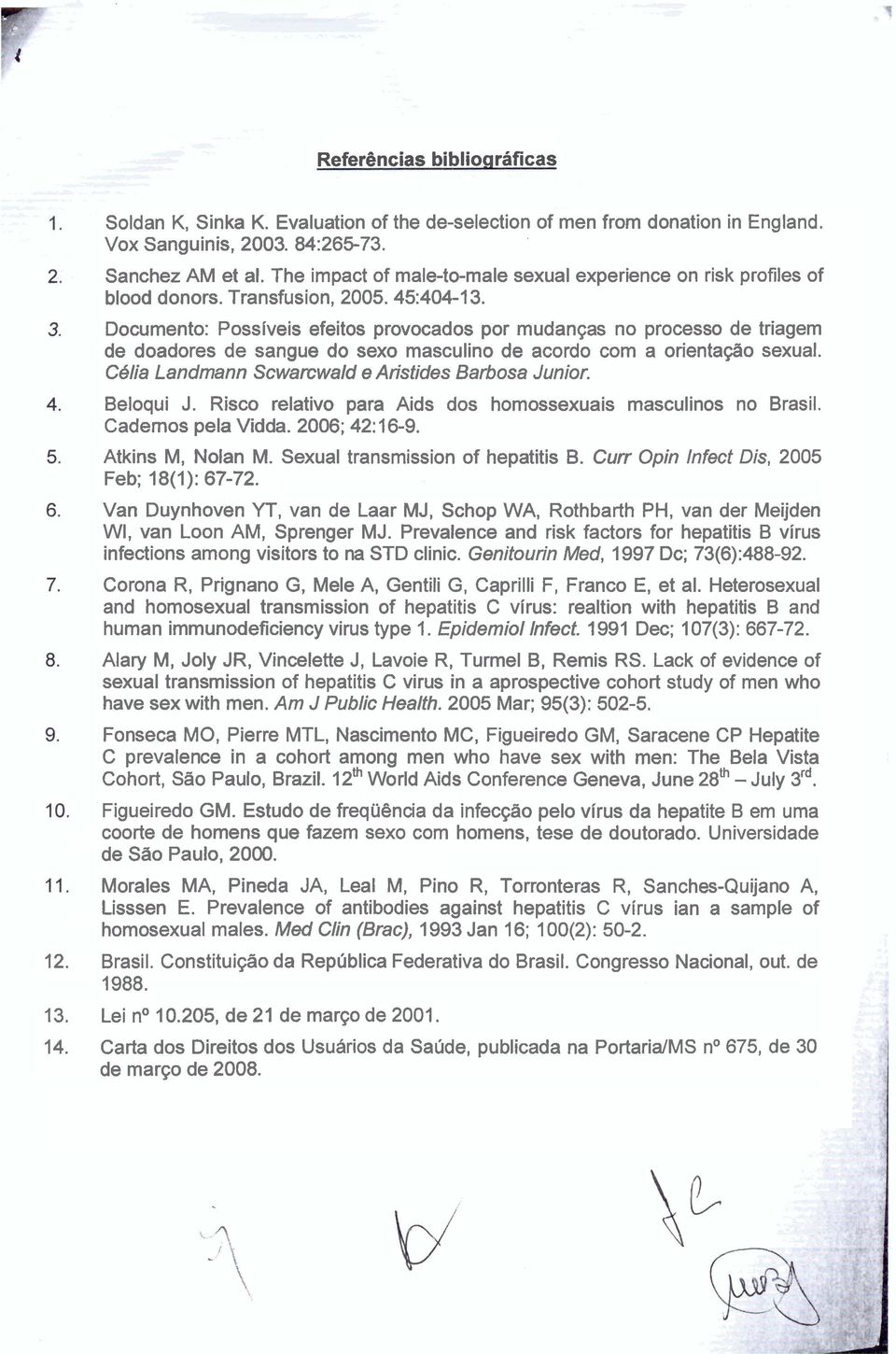 Documento: Possiveis efeitos provocados por mudan~as no process0 de triagem de doadores de sangue do sex0 masculine de acordo com a orienta@o sexual.