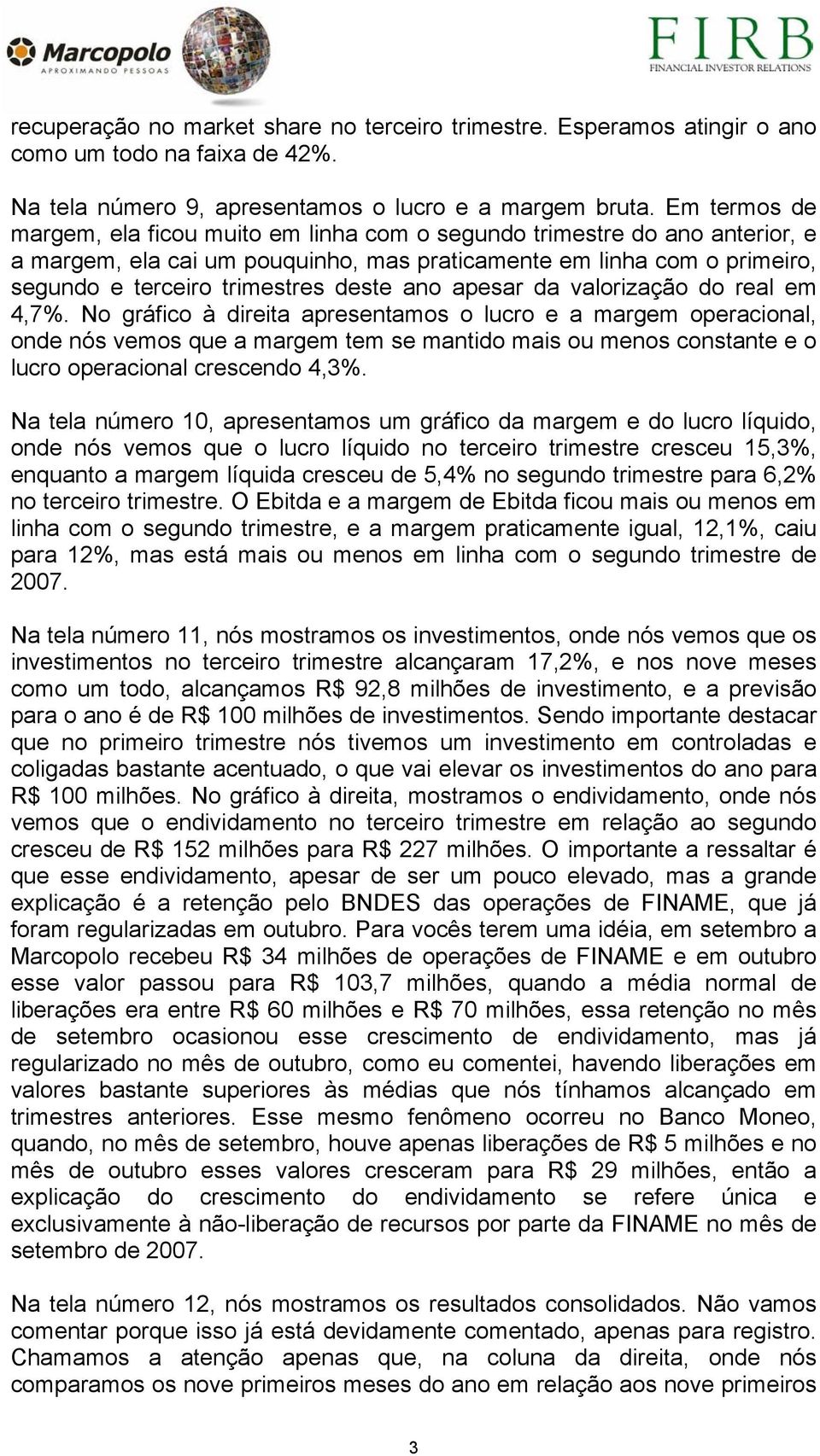 ano apesar da valorização do real em 4,7%.