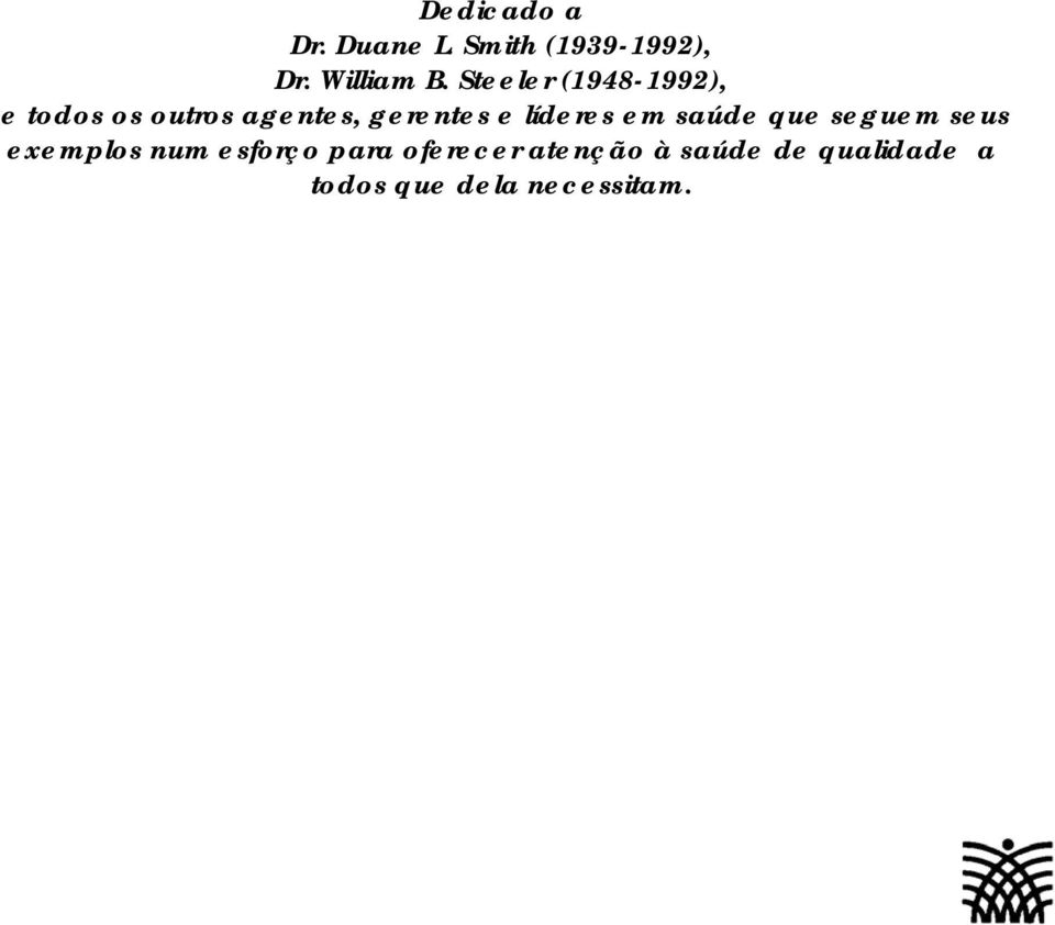 líderes em saúde que seguem seus exemplos num esforço para