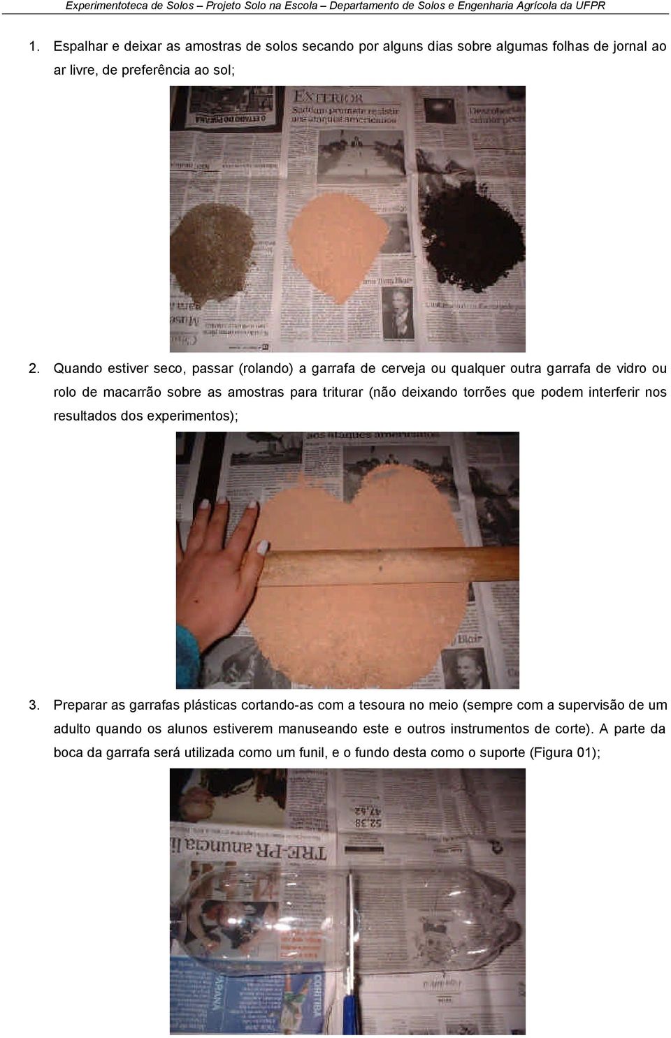 torrões que podem interferir nos resultados dos experimentos); 3.