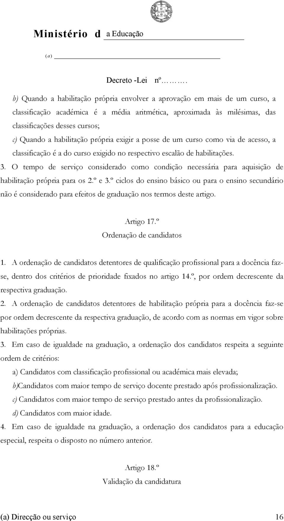 O tempo de serviço considerado como condição necessária para aquisição de habilitação própria para os 2.º e 3.