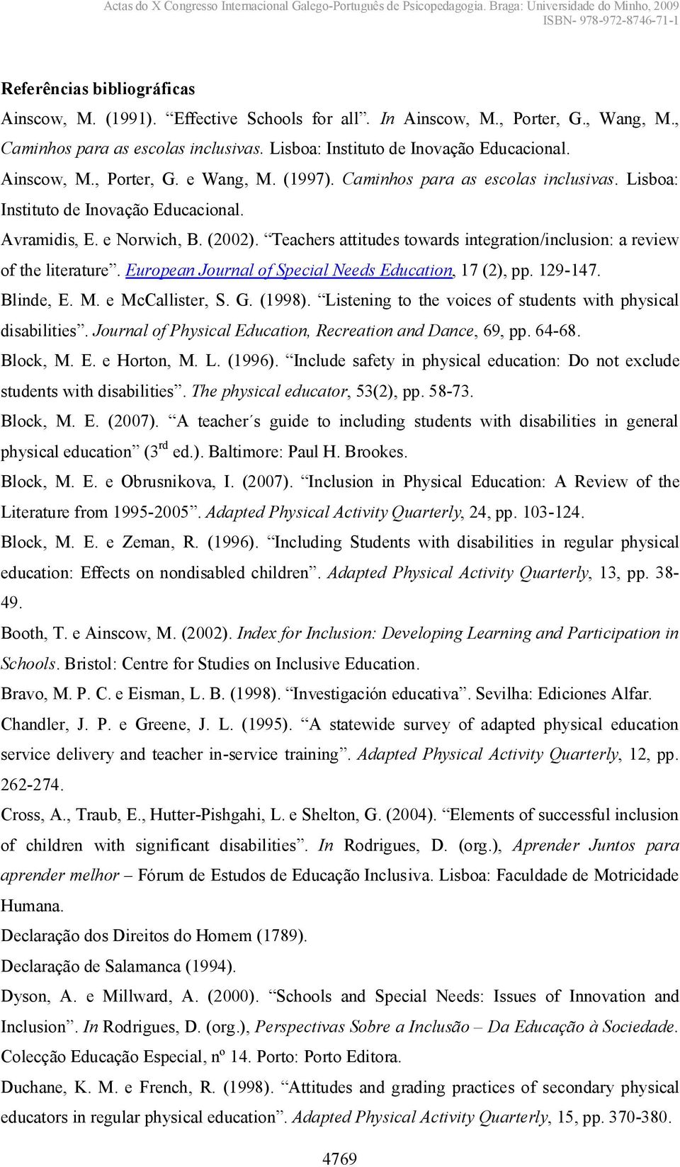 european Journal of Special Needs Education, 17 (2), pp. 129-147. Blinde,E.M.eMcCalister,S.G.(1998). Listening to the voices of students with physical disabilities.