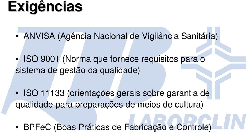 ISO 11133 (orientações gerais sobre garantia de qualidade para