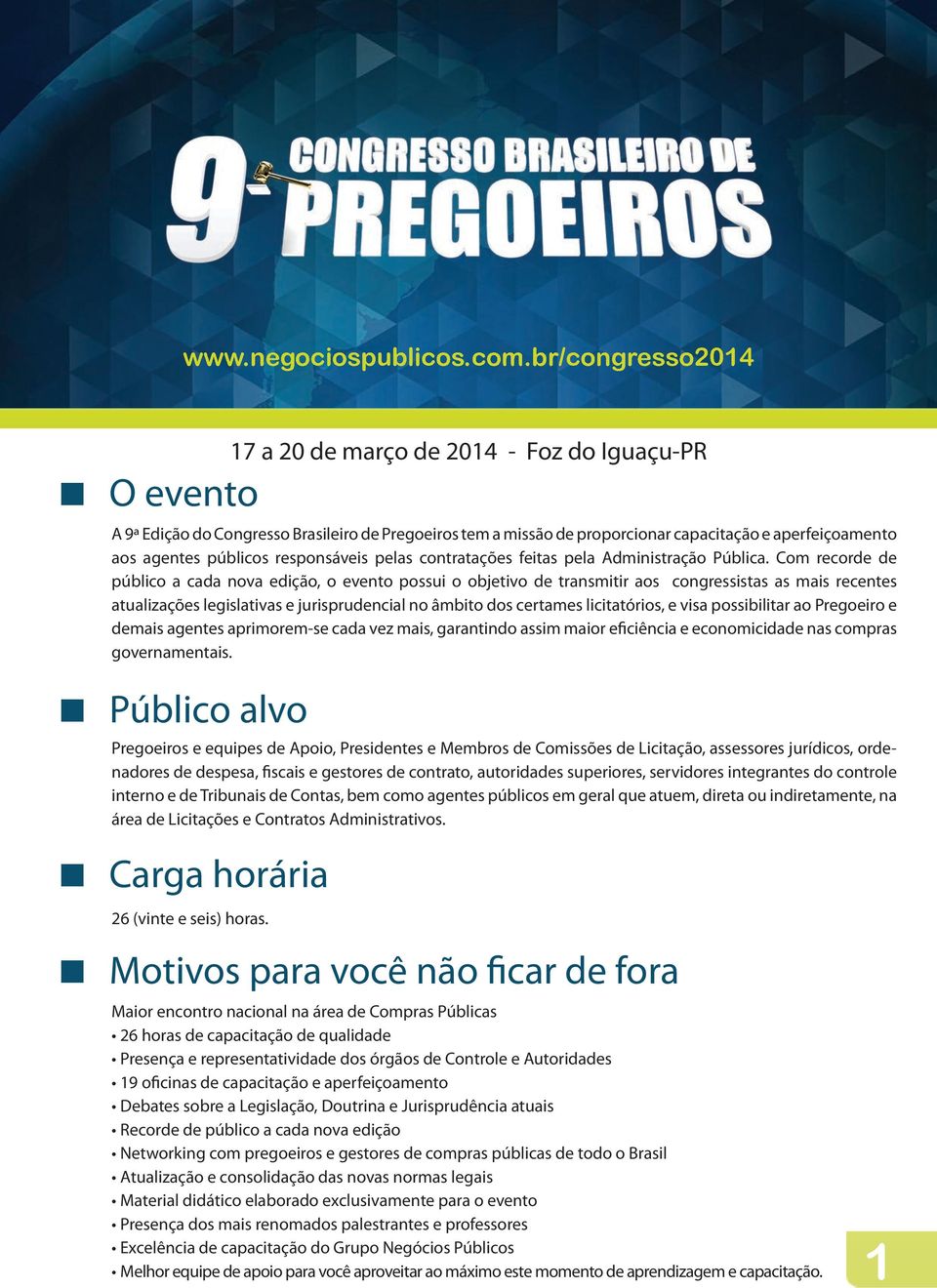 Com recorde de público a cada nova edição, o evento possui o objetivo de transmitir aos congressistas as mais recentes atualizações legislativas e jurisprudencial no âmbito dos certames licitatórios,