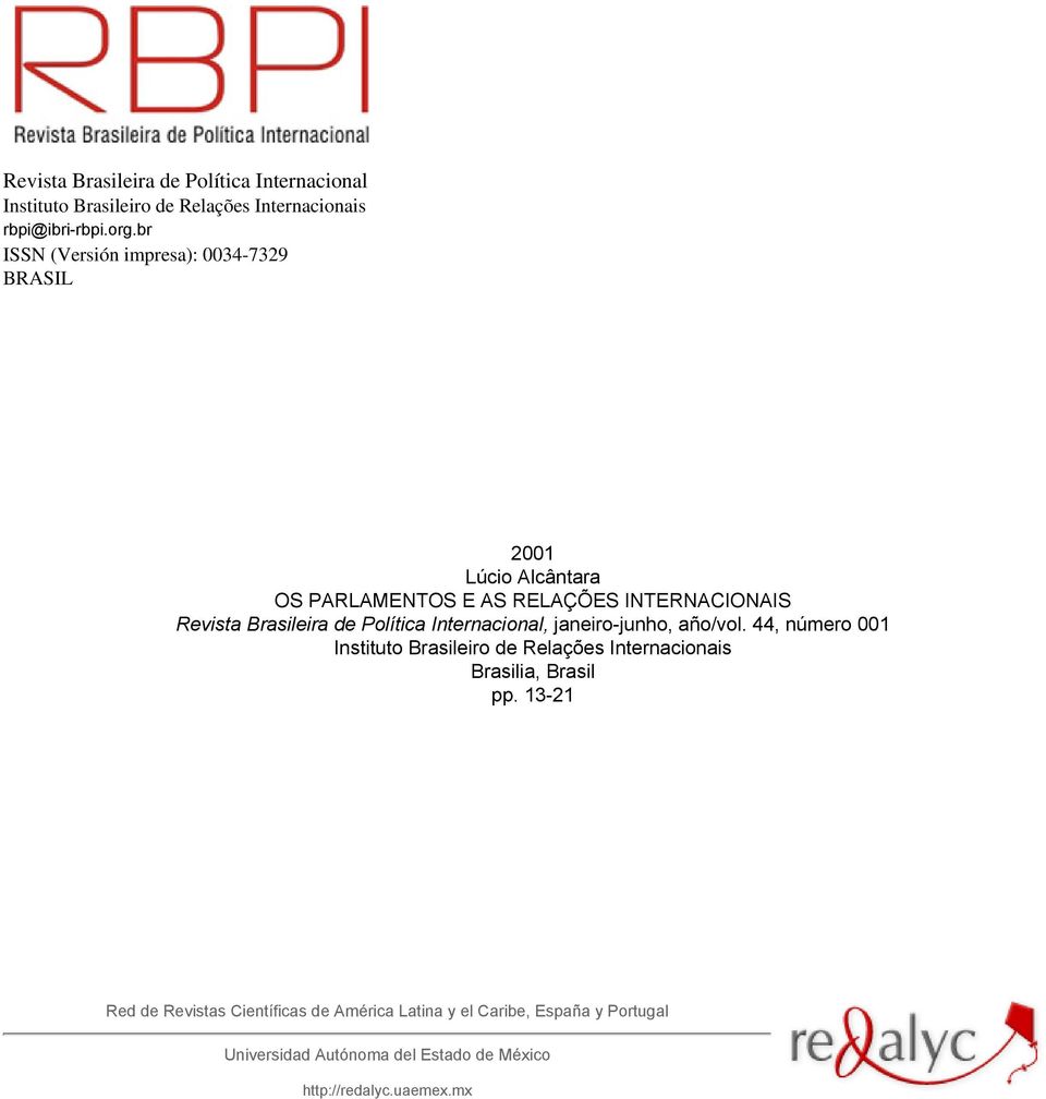 Política Internacional, janeiro-junho, año/vol. 44, número 001 Instituto Brasileiro de Relações Internacionais Brasilia, Brasil pp.