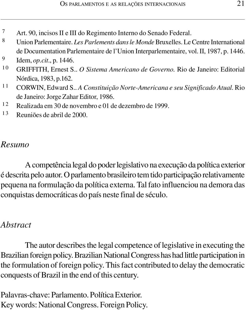 Rio de Janeiro: Editorial Nórdica, 1983, p.162. 11 CORWIN, Edward S.. A Constituição Norte-Americana e seu Significado Atual. Rio de Janeiro: Jorge Zahar Editor, 1986.