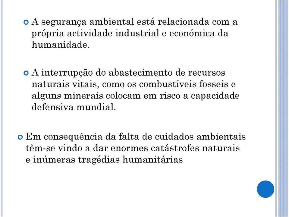 A interrupção do abastecimento de recursos naturais vitais, como os combustíveis fosseis e