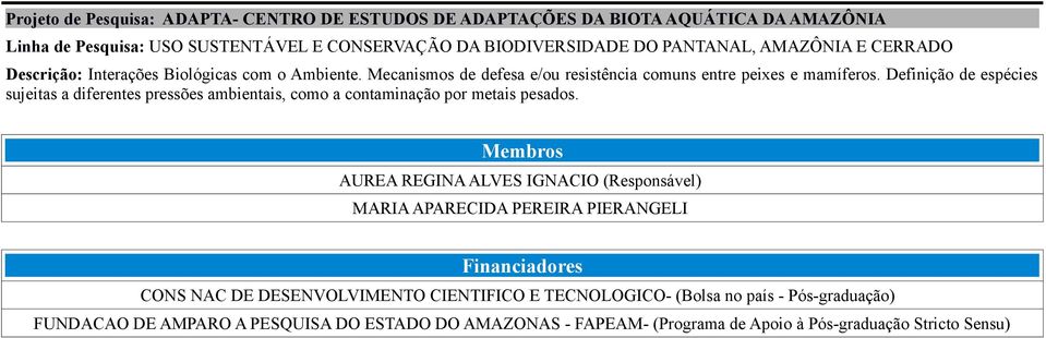 Definição de espécies sujeitas a diferentes pressões ambientais, como a contaminação por metais pesados.