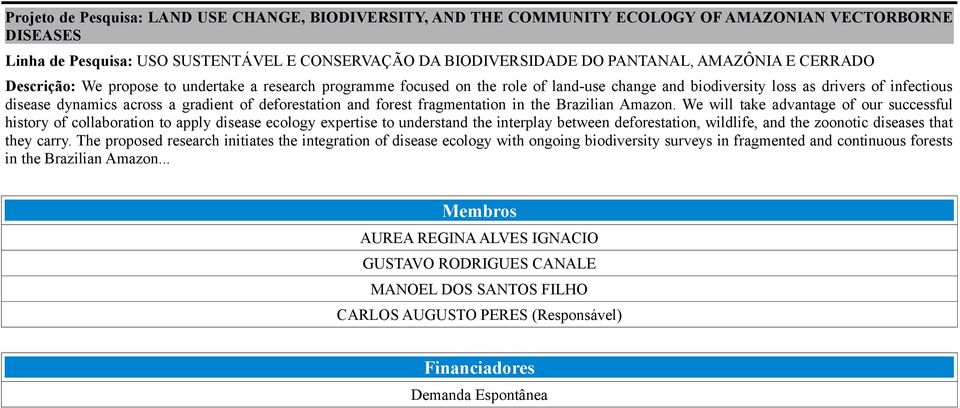 We will take advantage of our successful history of collaboration to apply disease ecology expertise to understand the interplay between deforestation, wildlife, and the zoonotic diseases that they