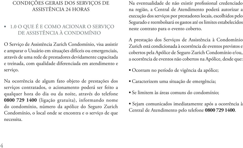 de prestadores devidamente capacitada e treinada, com qualidade diferenciada em atendimento e serviço.