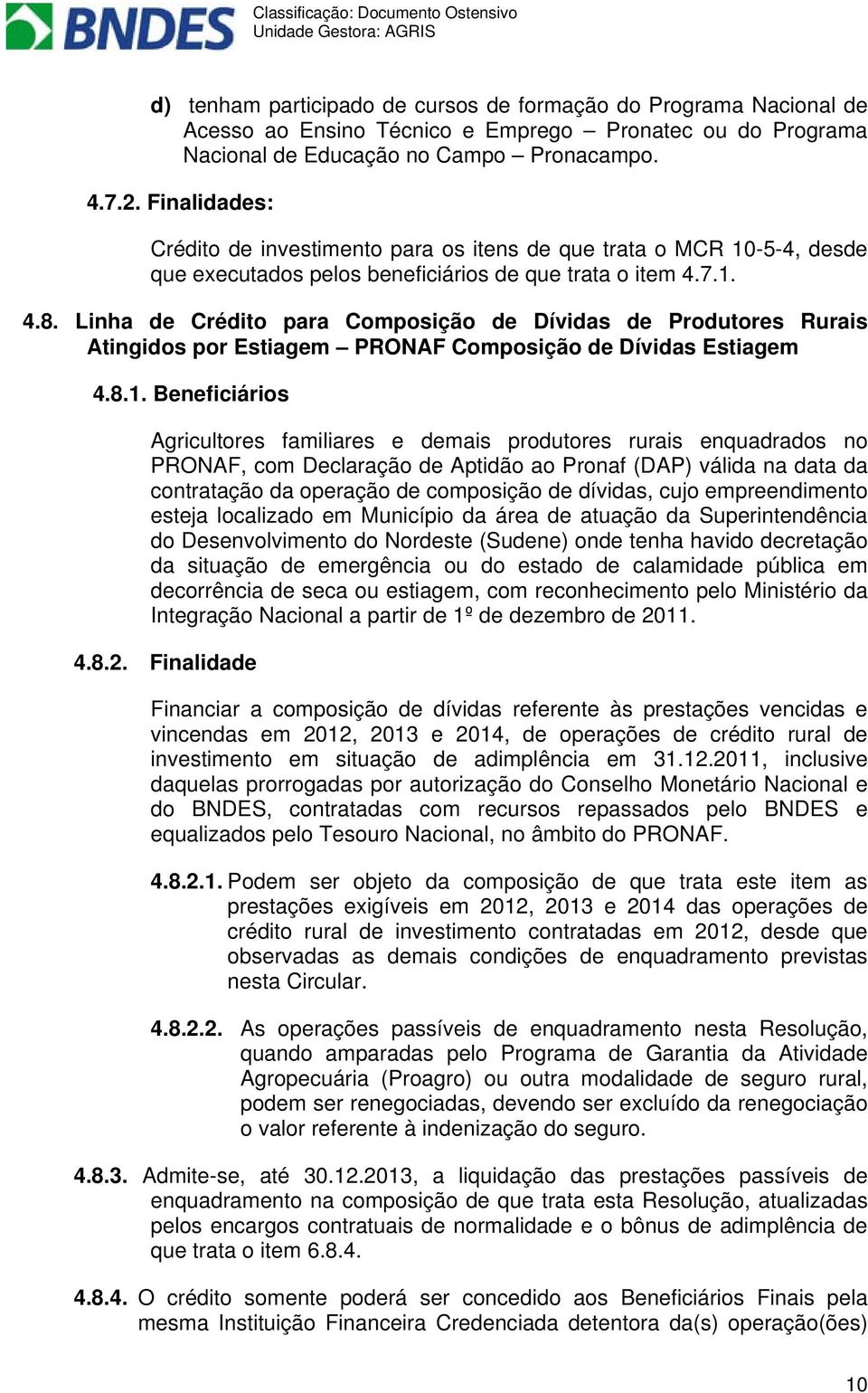 Linha de Crédito para Composição de Dívidas de Produtores Rurais Atingidos por Estiagem PRONAF Composição de Dívidas Estiagem 4.8.1.