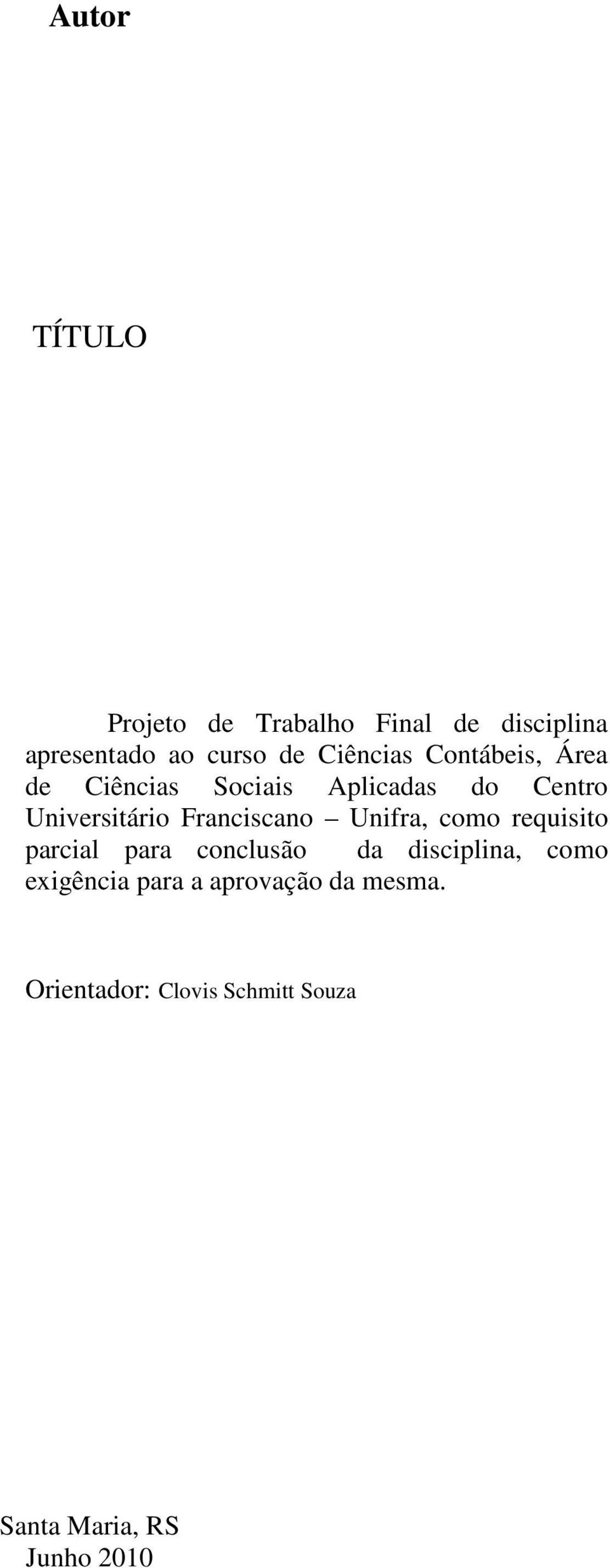 Franciscano Unifra, como requisito parcial para conclusão da disciplina, como