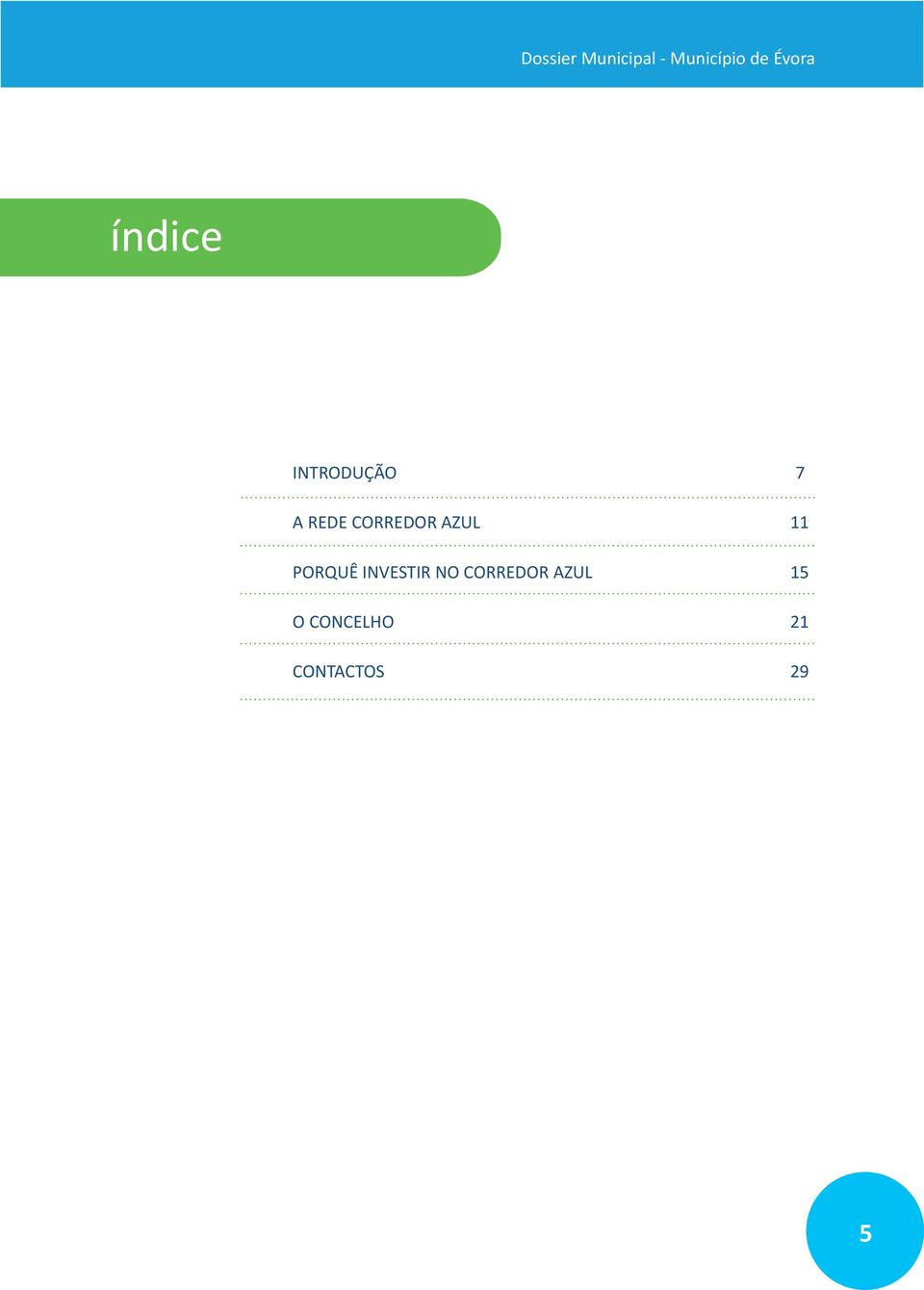 CORREDOR AZUL 11 PORQUÊ INVESTIR NO