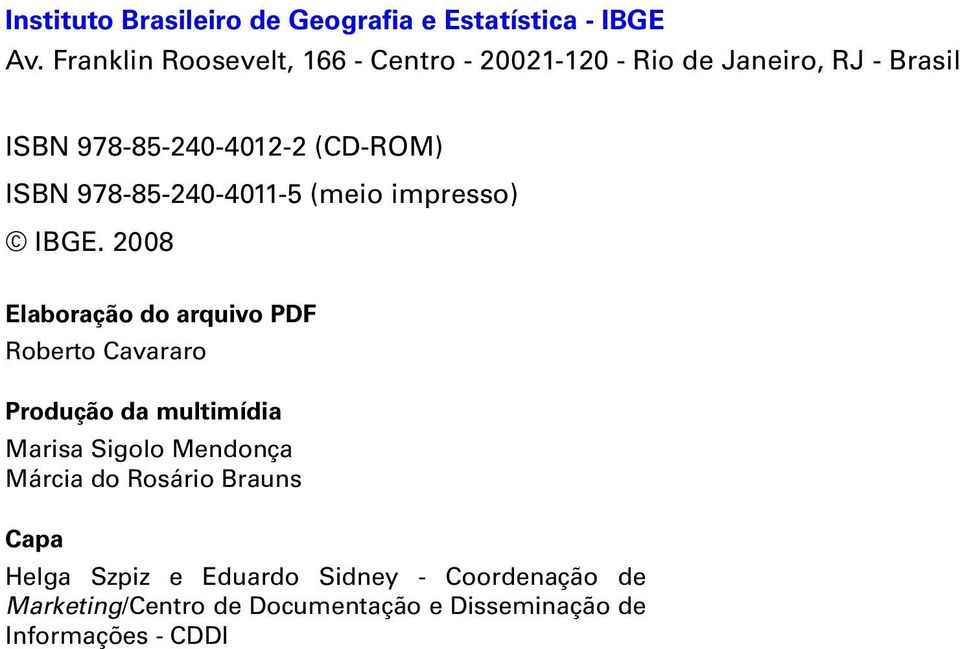 978-85-240-4011-5 (meio impresso) IBGE.