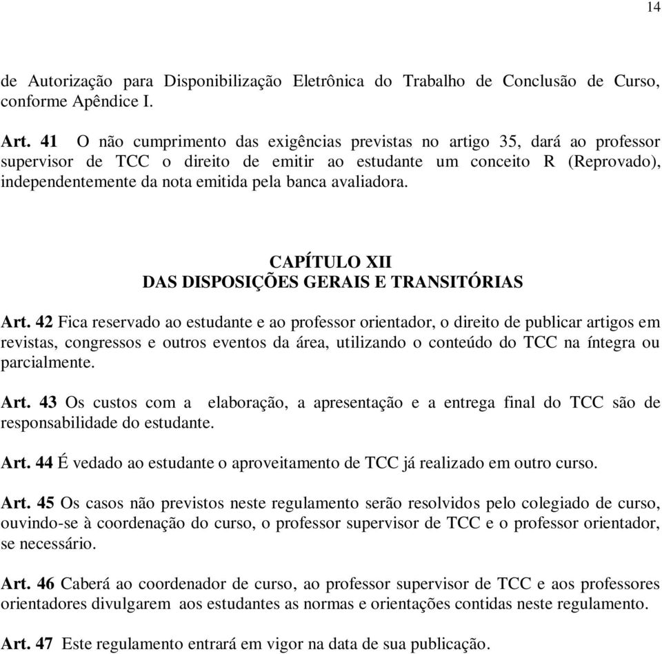 banca avaliadora. CAPÍTULO XII DAS DISPOSIÇÕES GERAIS E TRANSITÓRIAS Art.