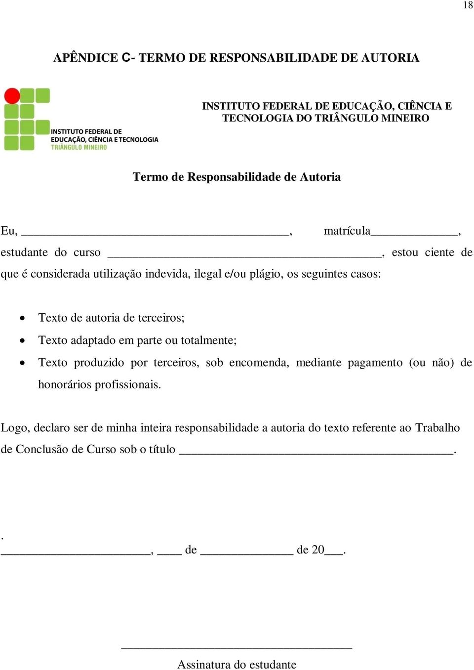 de terceiros; Texto adaptado em parte ou totalmente; Texto produzido por terceiros, sob encomenda, mediante pagamento (ou não) de honorários profissionais.