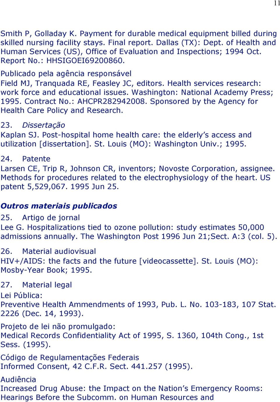 Health services research: work force and educational issues. Washington: National Academy Press; 1995. Contract No.: AHCPR282942008. Sponsored by the Agency for Health Care Policy and Research. 23.