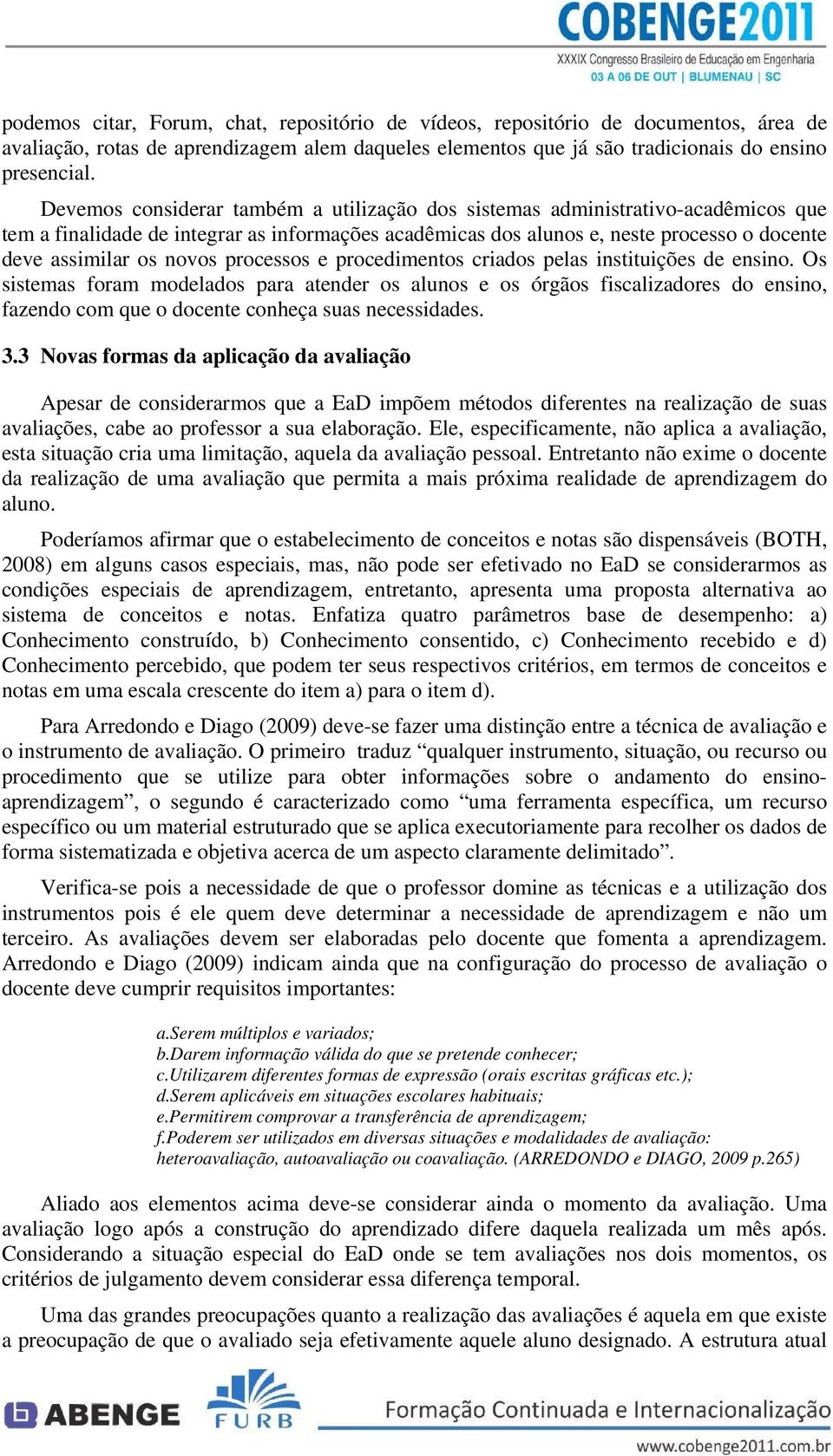 processos e procedimentos criados pelas instituições de ensino.