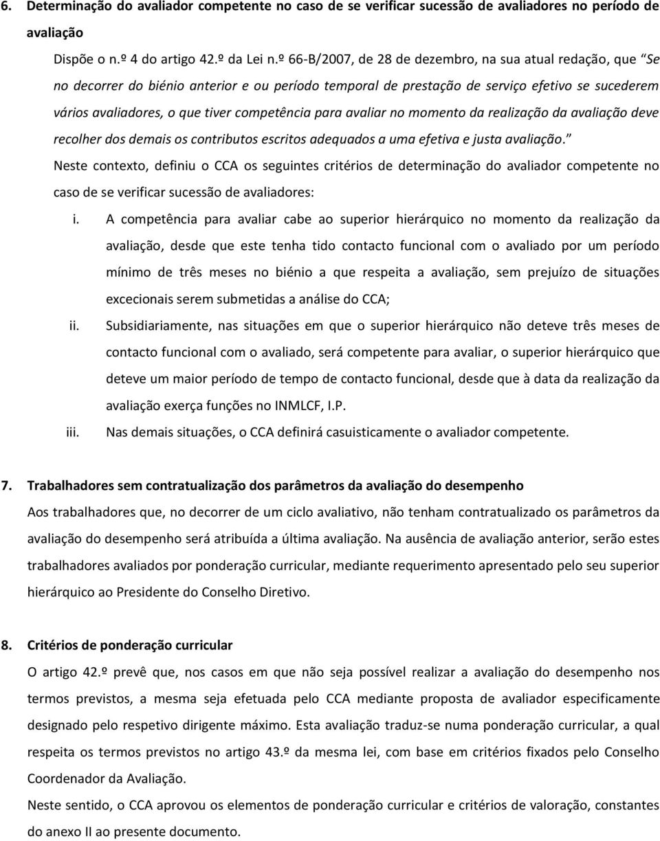 competência para avaliar no momento da realização da avaliação deve recolher dos demais os contributos escritos adequados a uma efetiva e justa avaliação.