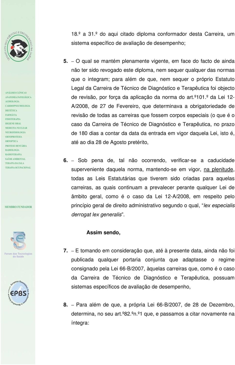 da Carreira de Técnico de Diagnóstico e Terapêutica foi objecto de revisão, por força da aplicação da norma do art.º101.