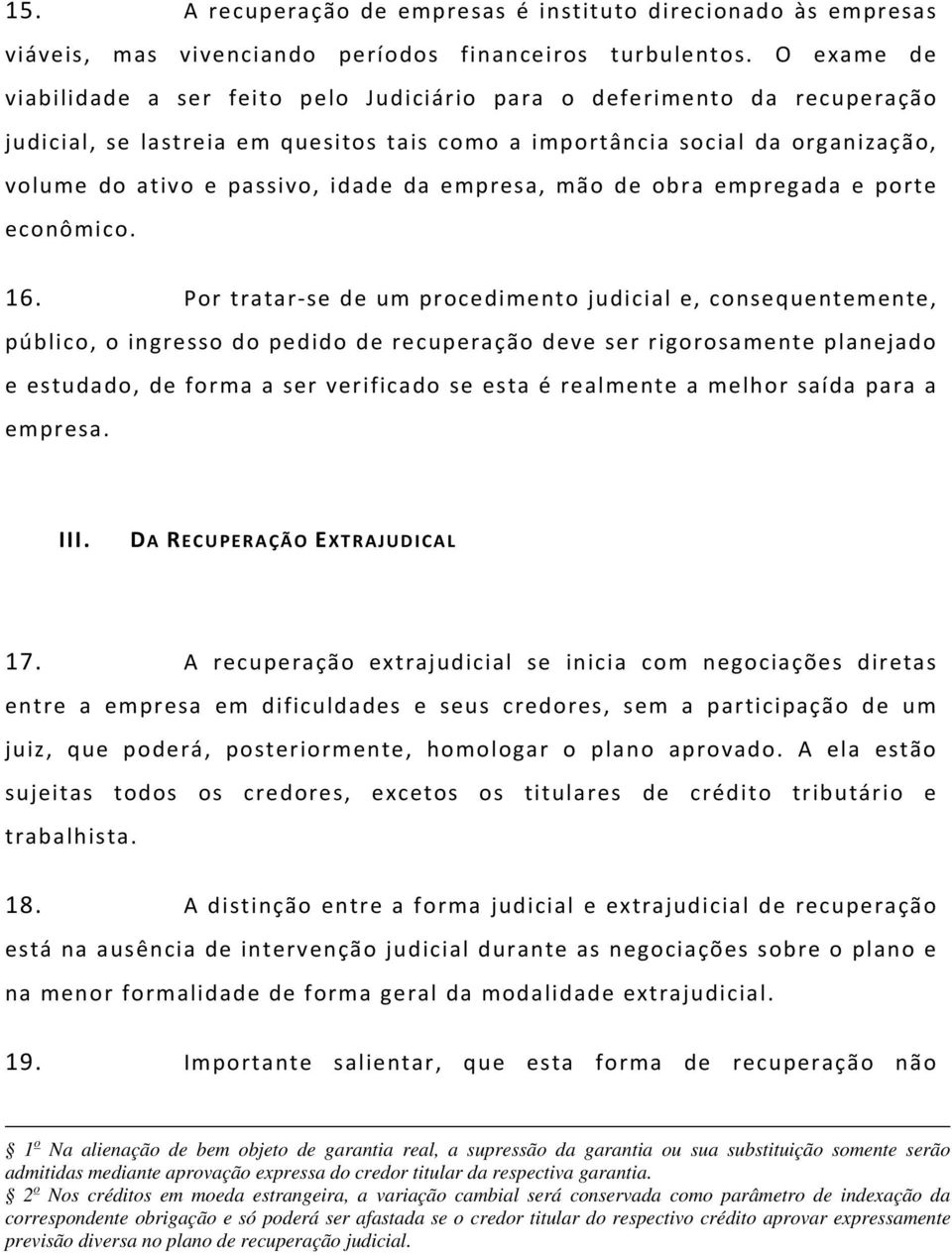 da empresa, mão de obra empregada e porte econômico. 16.