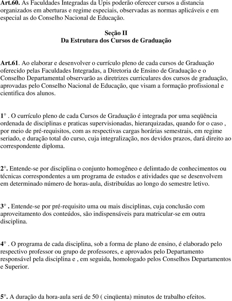 Seção II Da Estrutura dos Cursos de Graduação Art.61.