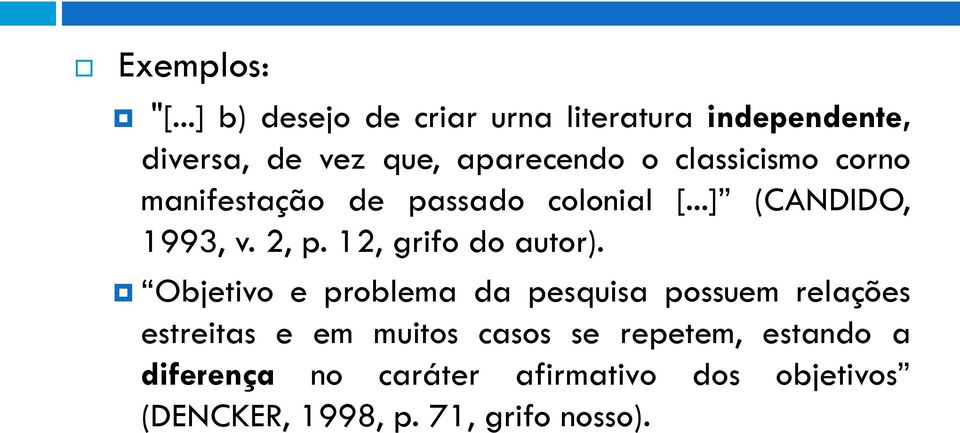 classicismo corno manifestação de passado colonial [...] (CANDIDO, 1993, v. 2, p.