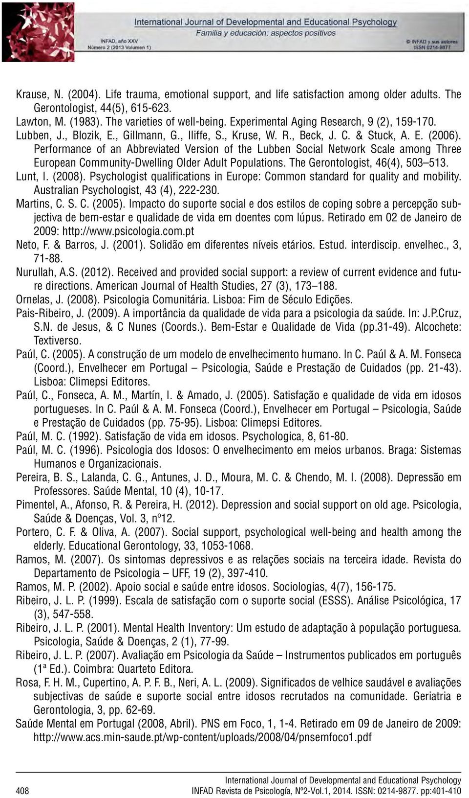 C. & Stuck, A. E. (2006). Performance of an Abbreviated Version of the Lubben Social Network Scale among Three European Community-Dwelling Older Adult Populations. The Gerontologist, 46(4), 503 513.