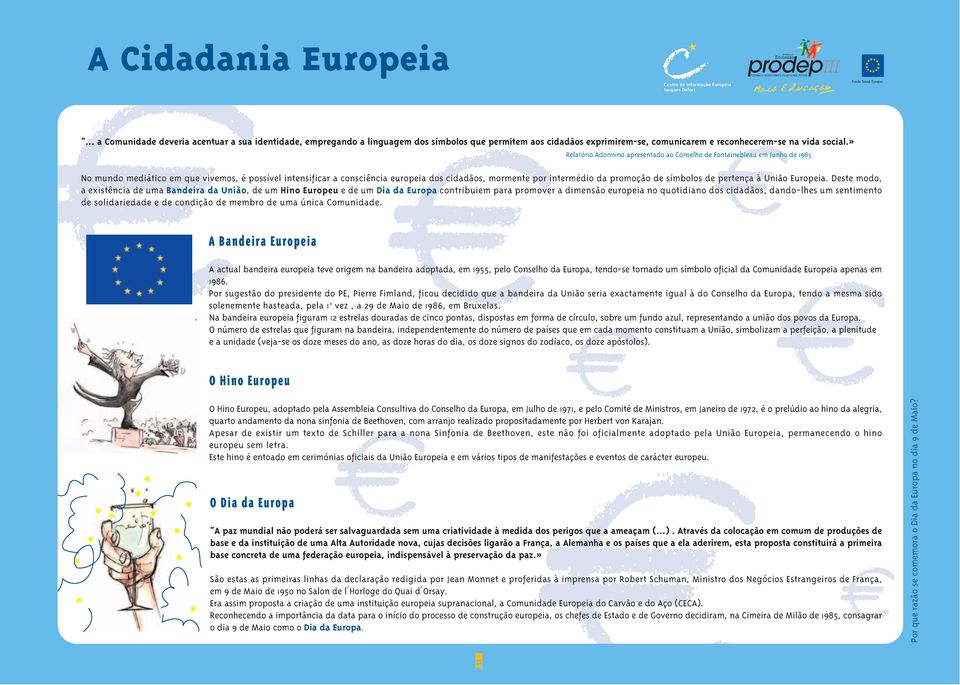 da promoção de símbolos de pertença à União Europeia.