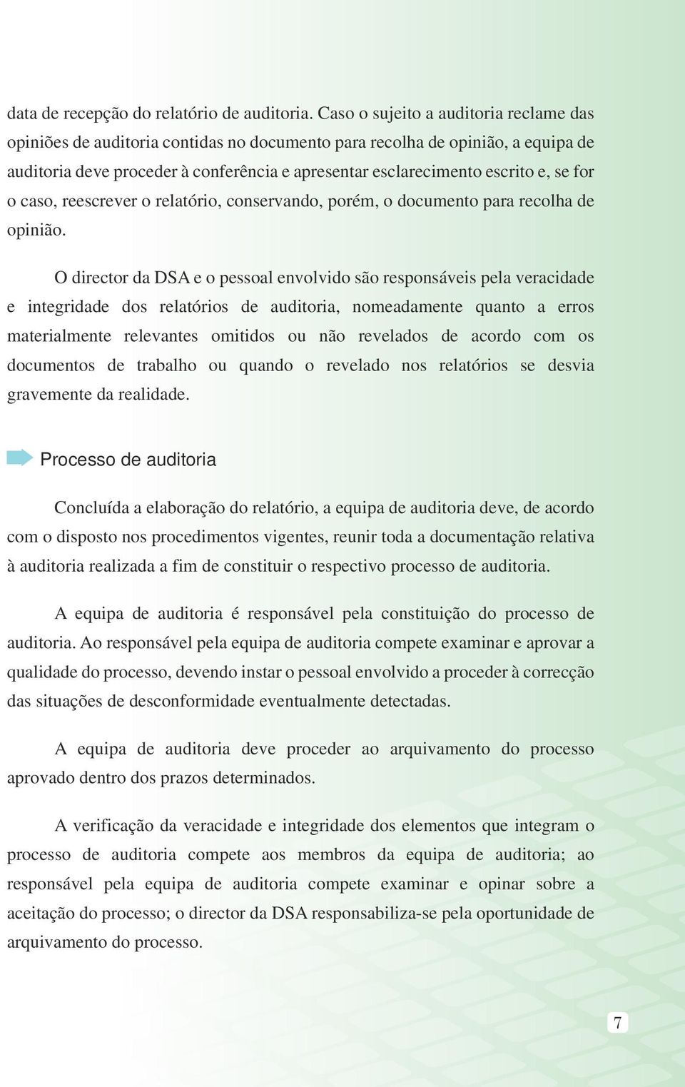 for o caso, reescrever o relatório, conservando, porém, o documento para recolha de opinião.