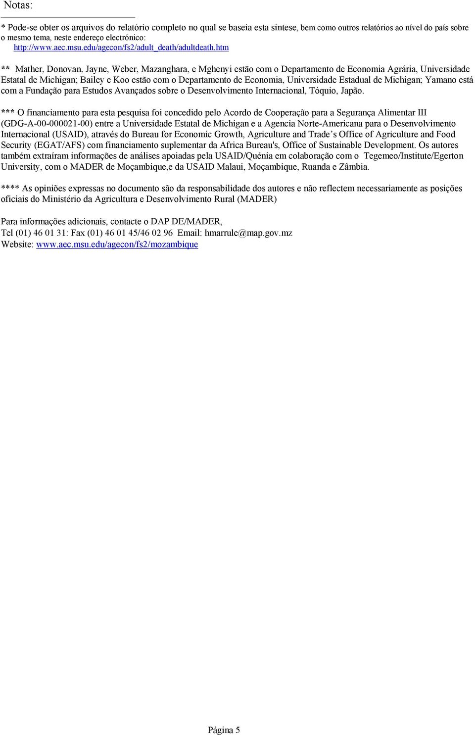 htm ** Mather, Donovan, Jayne, Weber, Mazanghara, e Mghenyi estão com o Departamento de Economia Agrária, Universidade Estatal de Michigan; Bailey e Koo estão com o Departamento de Economia,