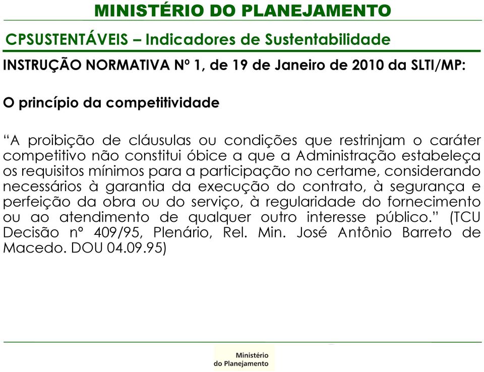 para a participação no certame, considerando necessários à garantia da execução do contrato, à segurança e perfeição da obra ou do serviço, à