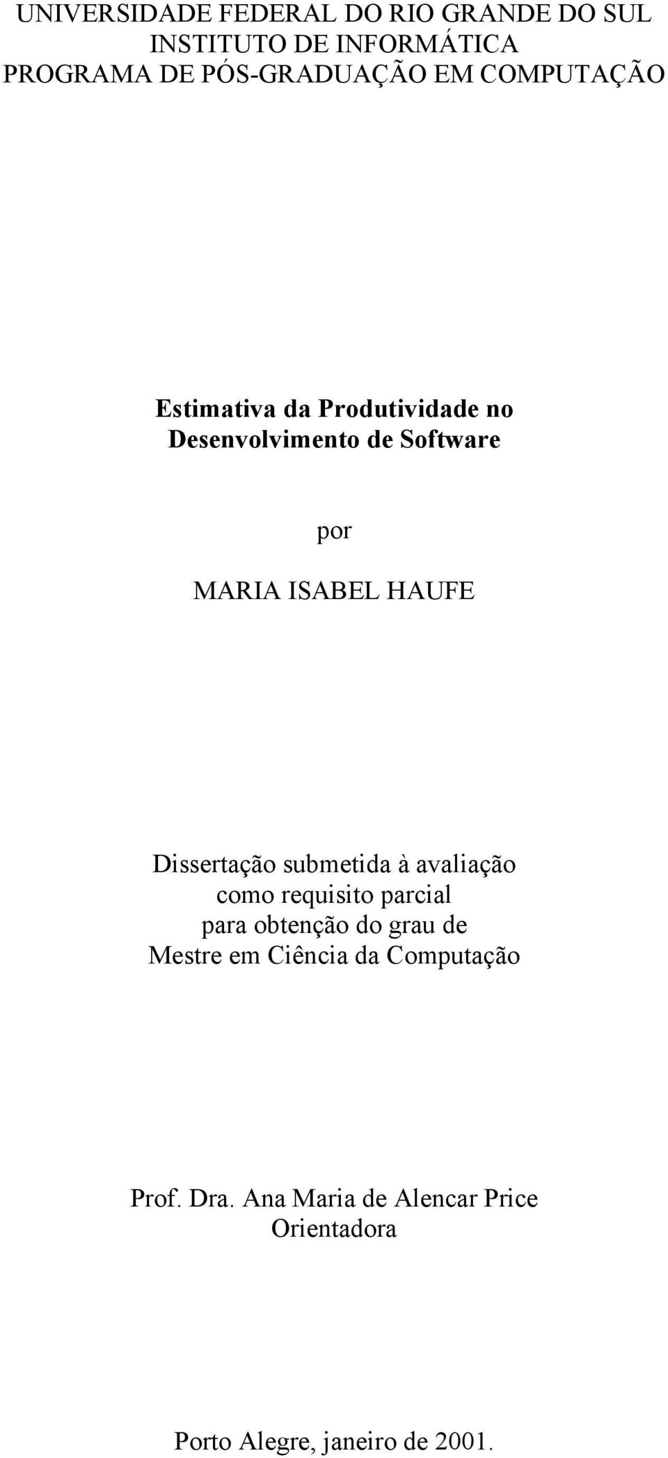 Dissertação submetida à avaliação como requisito parcial para obtenção do grau de Mestre em