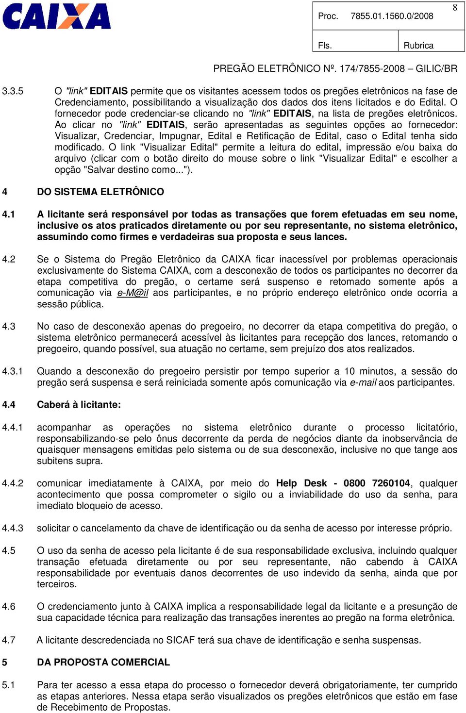 Ao clicar no "link" EDITAIS, serão apresentadas as seguintes opções ao fornecedor: Visualizar, Credenciar, Impugnar, Edital e Retificação de Edital, caso o Edital tenha sido modificado.