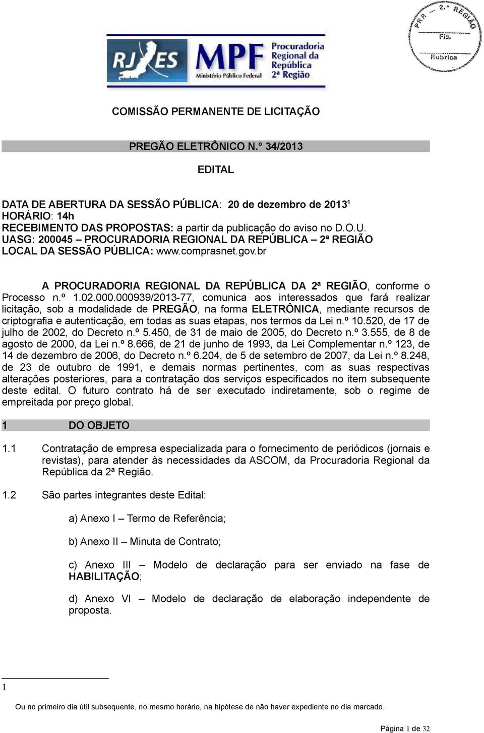 comprasnet.gov.br A PROCURADORIA REGIONAL DA REPÚBLICA DA 2ª REGIÃO, conforme o Processo n.º 1.02.000.