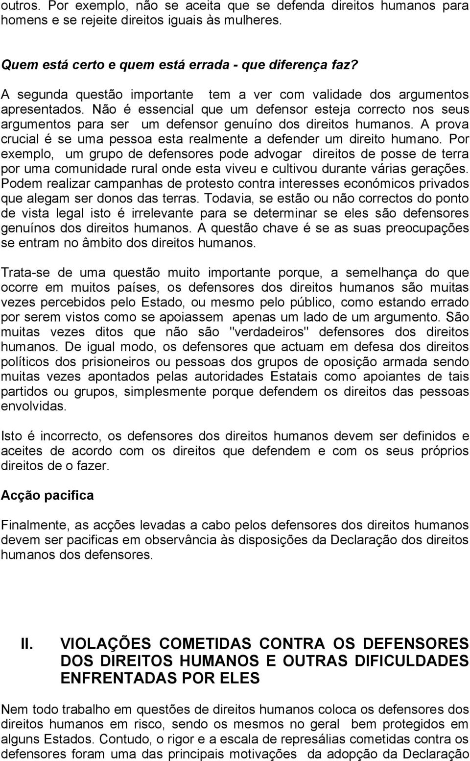 A prova crucial é se uma pessoa esta realmente a defender um direito humano.