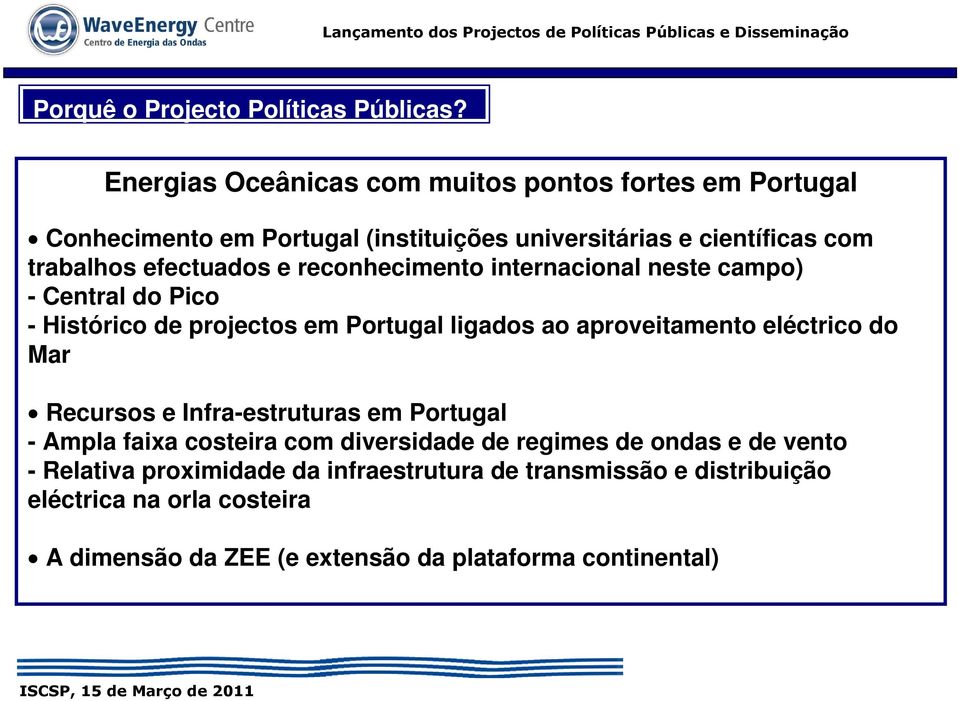 e reconhecimento internacional neste campo) - Central do Pico - Histórico de projectos em Portugal ligados ao aproveitamento eléctrico do Mar
