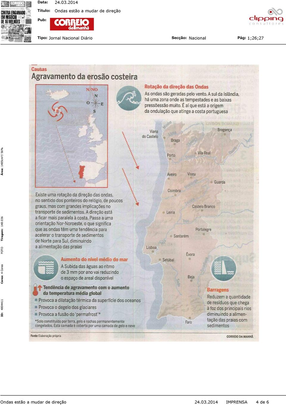 Norte e Centro do País. No Minho, Moledo (Caminha) foi a zona mais atingida, sendo que Ofir (Esposende) também foi uma hhbhhi das áreas mais fustigadas pela agitação Para os 29 marítima.