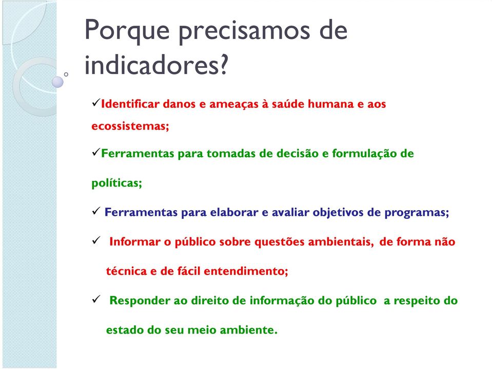 e formulação de políticas; Ferramentas para elaborar e avaliar objetivos de programas; Informar o