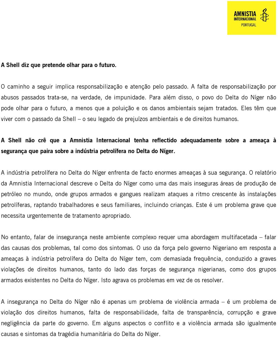 Eles têm que viver com o passado da Shell o seu legado de prejuízos ambientais e de direitos humanos.