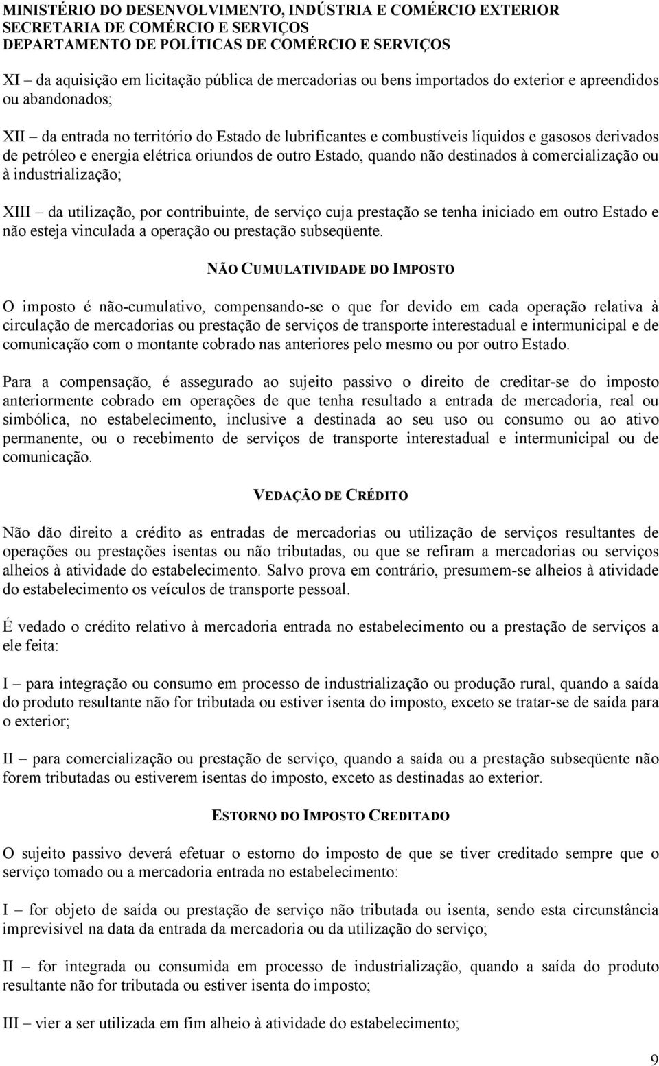 prestação se tenha iniciado em outro Estado e não esteja vinculada a operação ou prestação subseqüente.