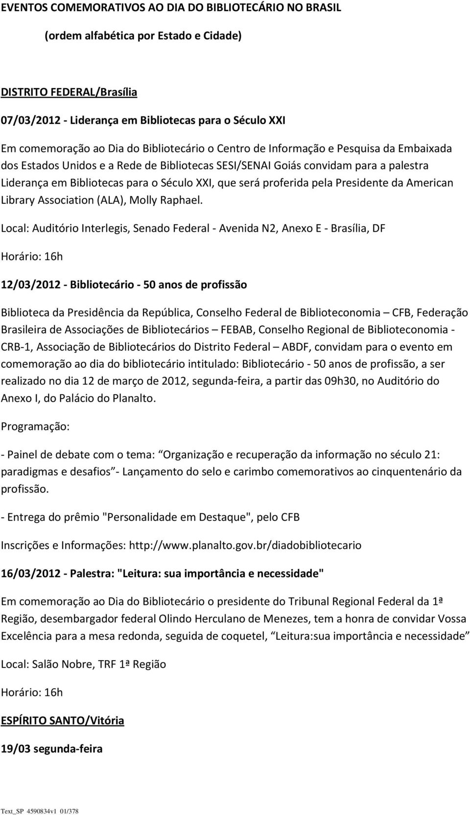 será proferida pela Presidente da American Library Association (ALA), Molly Raphael.