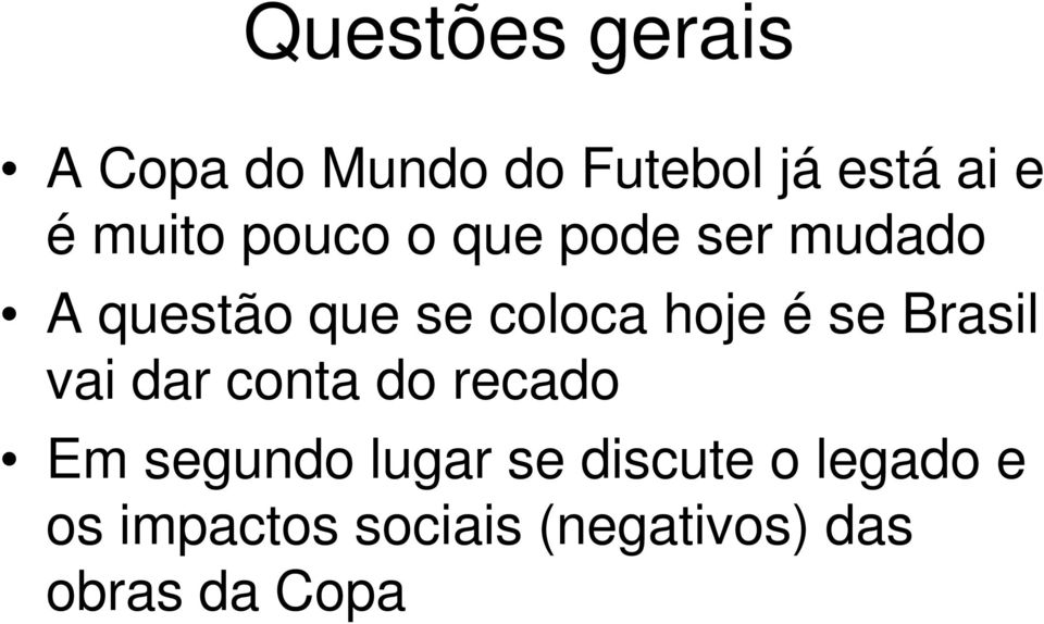 hoje é se Brasil vai dar conta do recado Em segundo lugar se